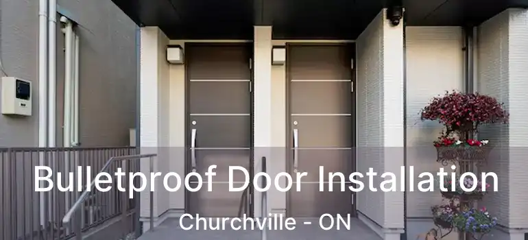 Bulletproof Door Installation Churchville - ON