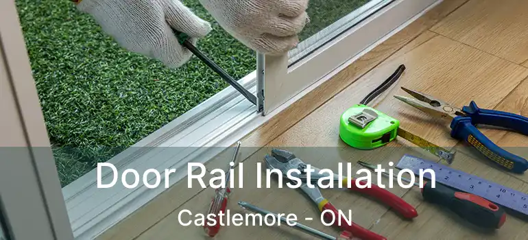  Door Rail Installation Castlemore - ON