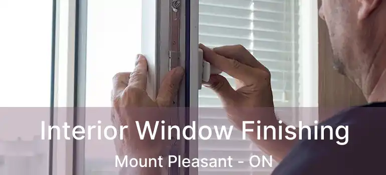  Interior Window Finishing Mount Pleasant - ON