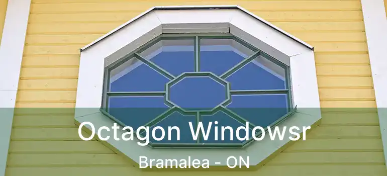  Octagon Windowsr Bramalea - ON