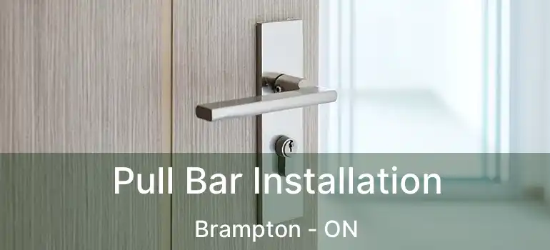  Pull Bar Installation Brampton - ON