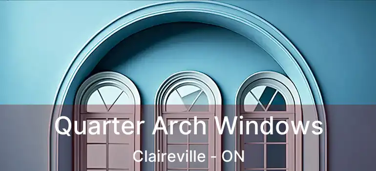  Quarter Arch Windows Claireville - ON