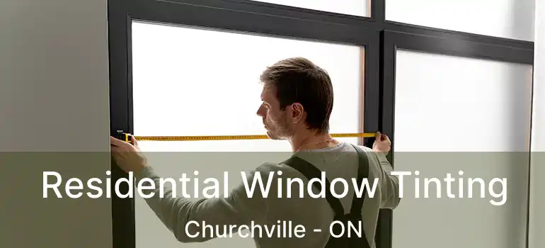  Residential Window Tinting Churchville - ON