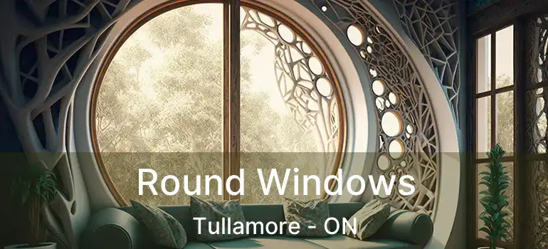  Round Windows Tullamore - ON