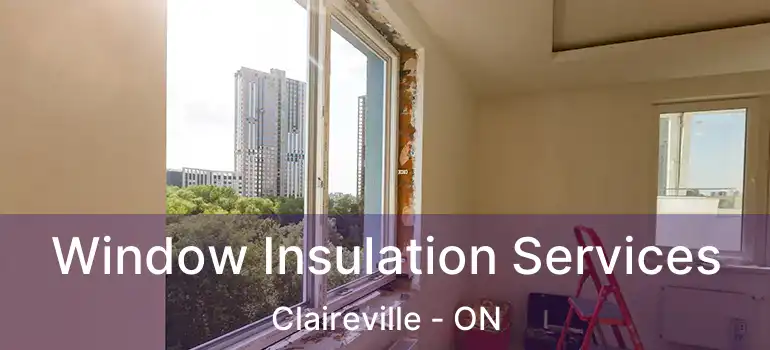  Window Insulation Services Claireville - ON