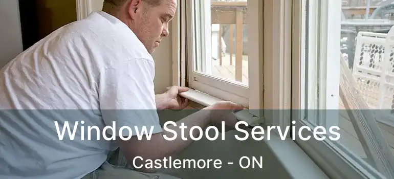 Window Stool Services Castlemore - ON